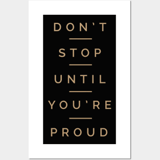 Don't Stop Until You're Proud Posters and Art